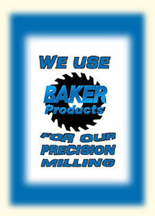 For accurate cutting Baker Products has delivered precision cutting since our inception. This assures our customers of accurate and square cuts.